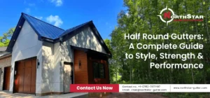 Read more about the article Half Round Gutters: A Complete Guide to Style, Strength & Performance